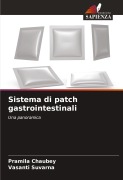 Cover-Bild zum Titel 'Sistema di patch gastrointestinali' von 'Pramila Chaubey, Vasanti Suvarna'