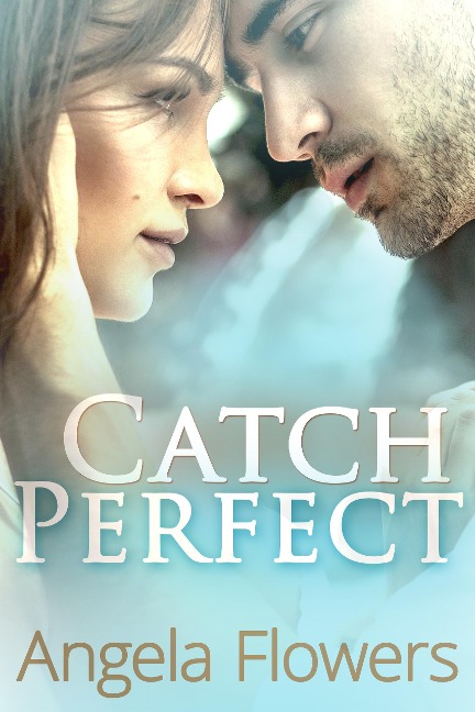 Catch Perfect - Angela Flowers