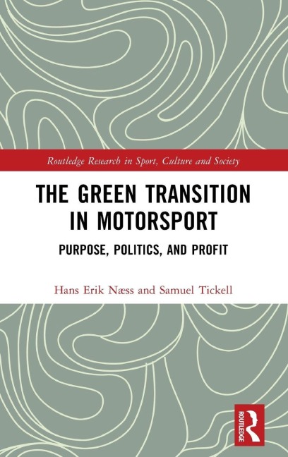 The Green Transition in Motorsport - Hans Erik Næss, Samuel Tickell