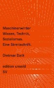 Maschinenwinter - Wissen, Technik, Sozialismus - Dietmar Dath