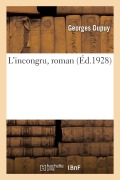 Cover-Bild zum Titel 'L'incongru, roman' von 'Georges Dupuy'