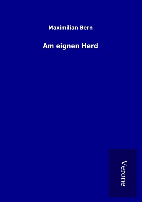 Am eignen Herd - Maximilian Bern