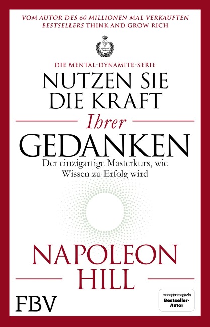 Nutzen Sie die Kraft Ihrer Gedanken - Die Mental-Dynamite-Serie - Napoleon Hill