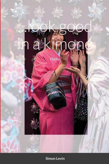 ...look good  in a kimono - Simon Levin