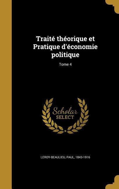 Traité théorique et Pratique d'économie politique; Tome 4 - 