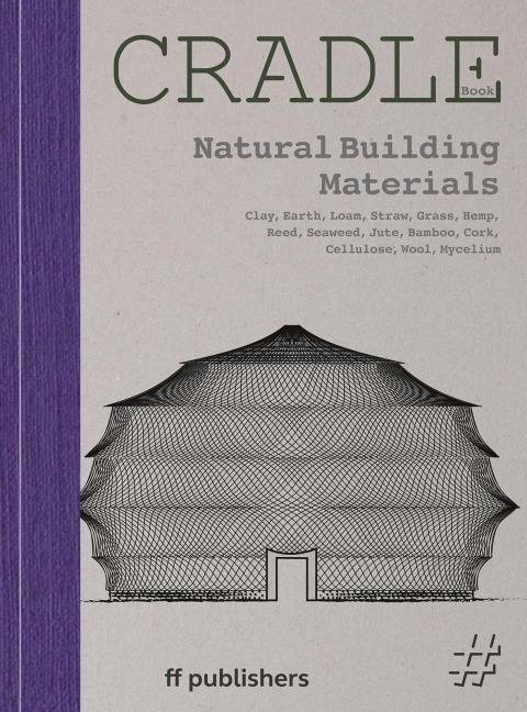Cradle Book Natural Building Materials - Chris van Uffelen