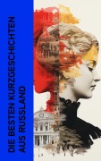 Cover-Bild zum Titel 'Die besten Kurzgeschichten aus Russland' von 'Fjodor M. Dostojewski, Nikolai Gogol, Anton Tschechow, Alexander Sergejewitsch Puschkin, Iwan Sergejewitsch Turgenew'