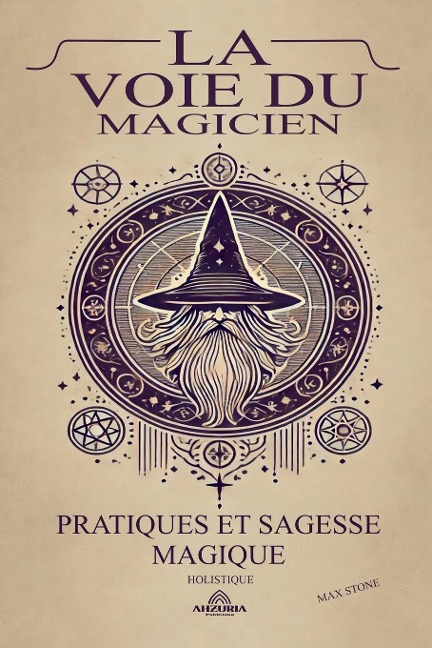 La Voie du Magicien - Pratiques et Sagesse Magique - Max Stone