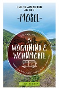 Cover-Bild zum Titel 'Wochenend und Wohnmobil - Kleine Auszeiten an der Mosel' von 'Michael Moll'
