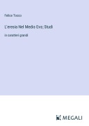 Cover-Bild zum Titel 'L'eresia Nel Medio Evo; Studi' von 'Felice Tocco'