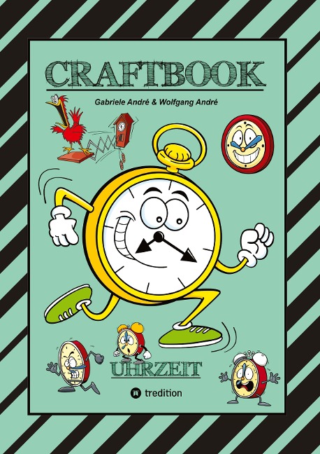 CRAFTBOOK - UHRZEIT LERNEN - BASTELVORLAGE LERNUHR - DOMINO UHRZEITSPIEL - AUSMALMOTIVE - UHREN - RÄTSEL - BILDER - Wolfgang André, Gabriele André