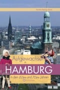 Cover-Bild zum Titel 'Aufgewachsen in Hamburg in den 60er & 70er Jahren' von 'Sandra Götz'