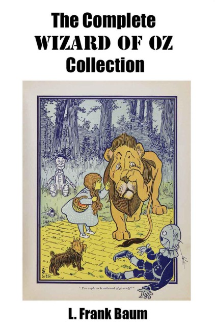 The Complete Wizard of Oz Collection (All unabridged Oz novels by L.Frank Baum) - L. Frank Baum