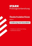 Cover-Bild zum Titel 'STARK Ernährung und Gesundheit - Realschulabschluss Bayern - Prüfungsvorbereitung' von 'Adelheid Müller, Ulrike Niemetz, Regina Harmon, Angela Nellen'
