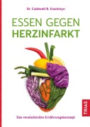 Cover-Bild zum Titel 'Essen gegen Herzinfarkt' von 'Caldwell B. Esselstyn'
