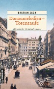 Cover-Bild zum Titel 'Donaumelodien - Totentaufe' von 'Bastian Zach'