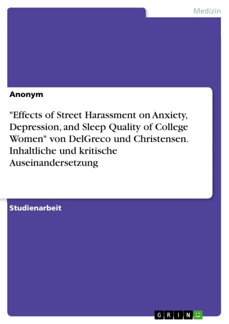 "Effects of Street Harassment on Anxiety, Depression, and Sleep Quality of College Women" von DelGreco und Christensen. Inhaltliche und kritische Auseinandersetzung - 