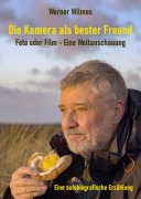 Cover-Bild zum Titel 'Die Kamera als bester Freund' von 'Werner Wilmes'
