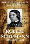 Robert Schumann - Wilhelm Joseph Von Wasielewski