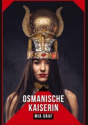 Cover-Bild zum Titel 'Osmanische Kaiserin' von 'Mia Graf'