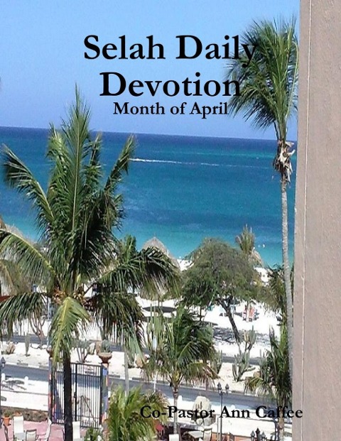Selah Daily Devotion: Month of April - Co-Pastor Ann Caffee