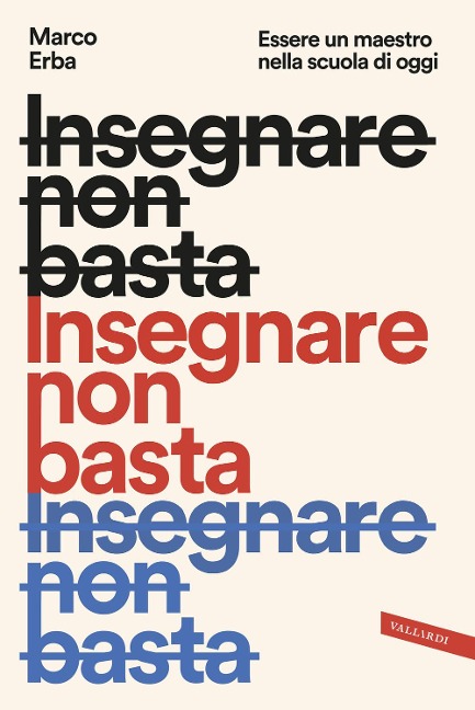 Insegnare non basta. Essere un maestro nella scuola di oggi - Marco Erba