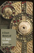 Cover-Bild zum Titel 'A Short History of the Anglo-Saxons' von 'Henrietta Leyser'