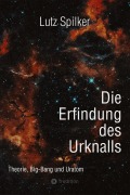 Cover-Bild zum Titel 'Die Erfindung des Urknalls' von 'Lutz Spilker'