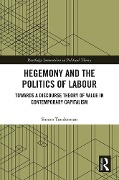 Cover-Bild zum Titel 'Hegemony and the Politics of Labour' von 'Simon Tunderman'