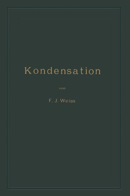 Kondensation - Franz Joseph Weiss