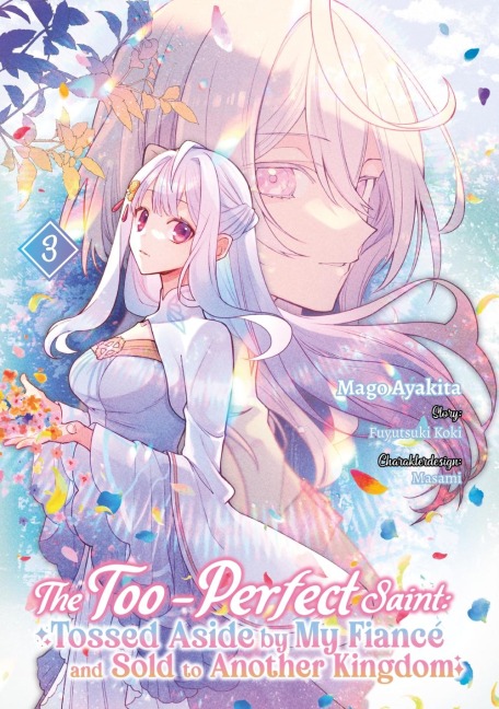 The Too-Perfect Saint: Tossed Aside by My Fiancé and Sold to Another Kingdom 3 - Fuyutsuki Koki, Mago Ayakita