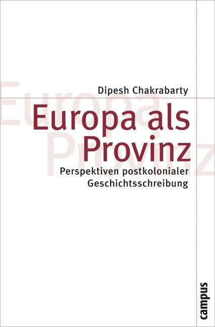 Europa als Provinz - Dipesh Chakrabarty