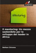 Cover-Bild zum Titel 'Il mentoring: Un mezzo sostenibile per lo sviluppo dei leader in Africa' von 'Nathan Chiroma'