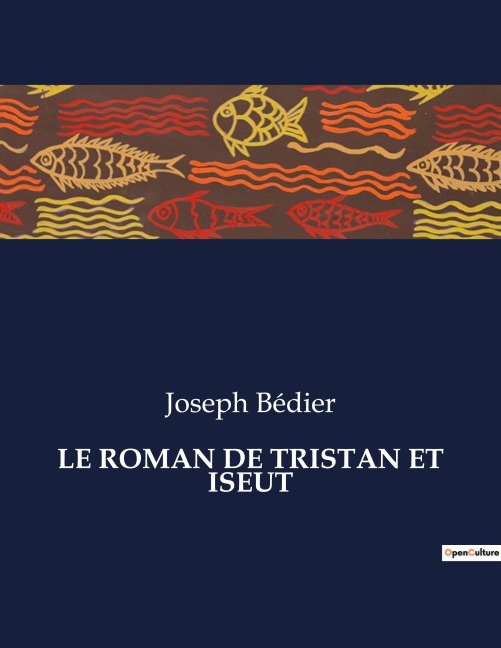 LE ROMAN DE TRISTAN ET ISEUT - Joseph Bédier