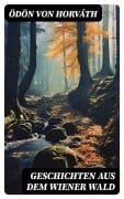 Cover-Bild zum Titel 'Geschichten aus dem Wiener Wald' von 'Ödön Von Horváth'