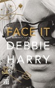 Face it - Debbie Harry