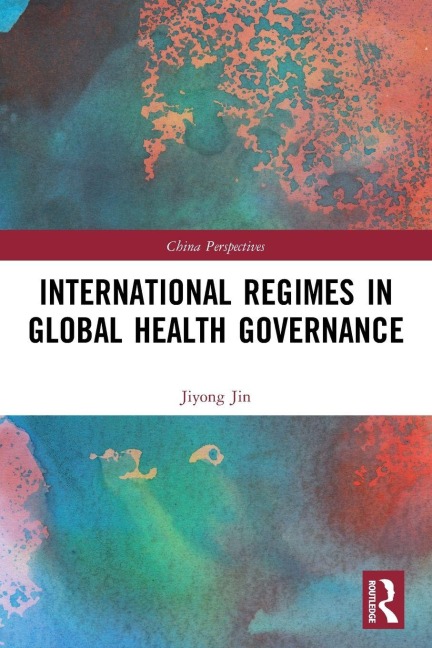International Regimes in Global Health Governance - Jiyong Jin