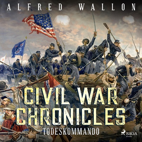 Todeskommando - Civil War Chronical 1 (Ungekürzt) - Alfred Wallon