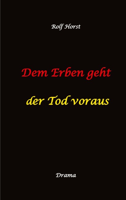 Dem Erben geht der Tod voraus: Adoption, Cousine, Notar, Testament, Erbe, uneheliches Kind, LKA, Haikus, Zen, Permakultur, Überfall, Schädel-Hirn-Trauma, Försterin, Schlägerei, Gutshaus, Wald - Rolf Horst