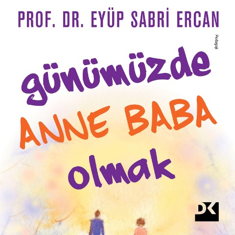 Günümüzde Anne Baba Olmak - Eyüp Sabri Ercan