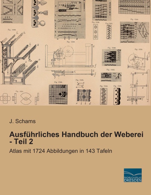 Ausführliches Handbuch der Weberei - Teil 2 - J. Schams