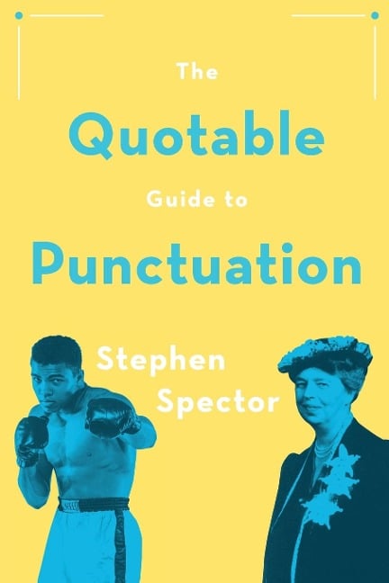 Quotable Guide to Punctuation - Stephen Spector