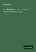 Cover-Bild zum Titel 'Die Mißhandlung der politischen Verbrecher unserer Zeit' von 'Jan von Boer'