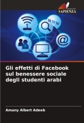 Cover-Bild zum Titel 'Gli effetti di Facebook sul benessere sociale degli studenti arabi' von 'Amany Albert Adeeb'