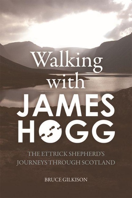 Walking with James Hogg - Bruce Gilkison