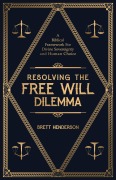 Cover-Bild zum Titel 'Resolving The Free Will Dilemma: A Biblical Framework For Divine Sovereignty and Human Choice (The Many Beings Framework, #1)' von 'Brett D Henderson'