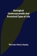 Cover-Bild zum Titel 'Geological Contemporaneity and Persistent Types of Life' von 'Thomas Henry Huxley'