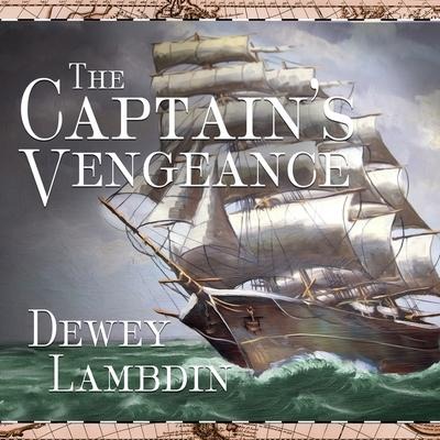 The Captain's Vengeance Lib/E - Dewey Lambdin