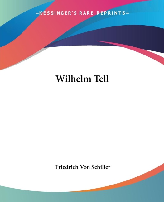 Wilhelm Tell - Friedrich von Schiller