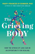 Cover-Bild zum Titel 'The Grieving Body' von 'Mary-Frances O'Connor'